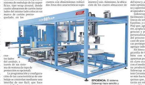  ?? ?? EFICIENCIA. El sistema Sidewrap hace sencillo y sostenible el sistema de embalaje ‘wrap’ con marco.