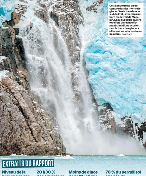  ?? PHOTO AFP ?? Cette photo prise en décembre dernier montre le glacier Santa Ines dans le sud du Chili, situé dans un fjord du détroit de Magellan. L’eau qui coule illustre les effets du réchauffem­ent climatique accélérant la fonte des glaciers et faisant monter le niveau des eaux.
