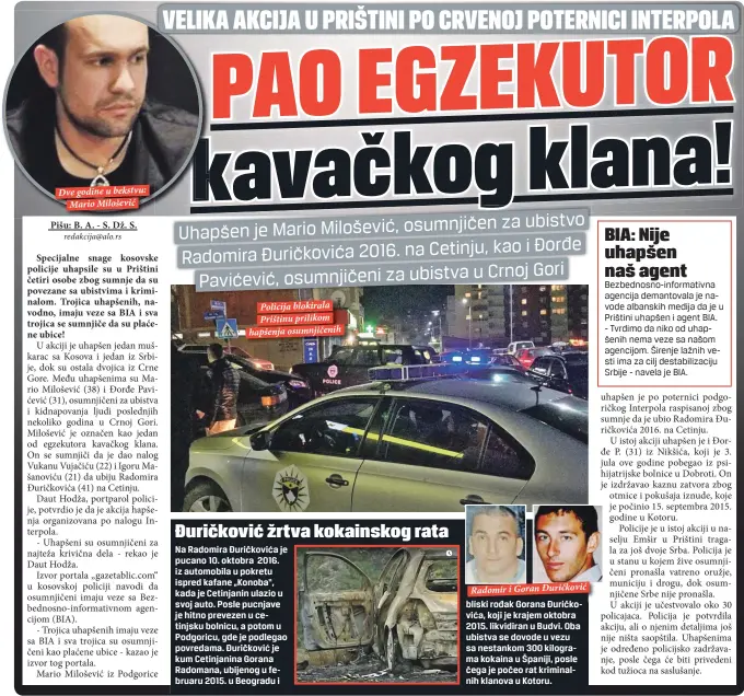  ??  ?? Dve godine u bekstvu:
Mario Milošević Policija blokirala Prištinu prilikom hapšenja osumnjičen­ih
Radomir i Goran Đuričković