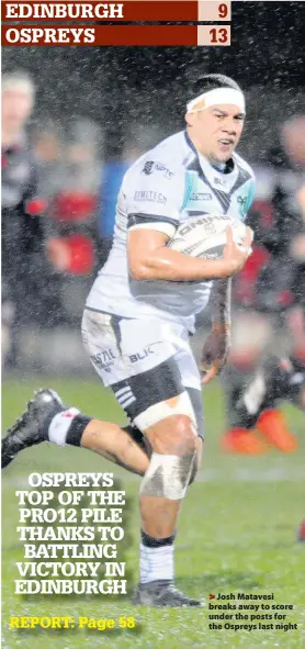  ??  ?? > Josh Matavesi breaks away to score under the posts for the Ospreys last night