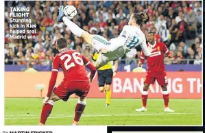  ??  ?? TAKING FLIGHT
Stunning kick in Kiev helped seal Madrid win