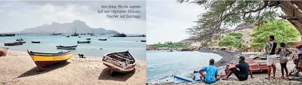  ??  ?? Von links: Boote warten auf den nächsten Einsatz;
Fischer auf Santiago