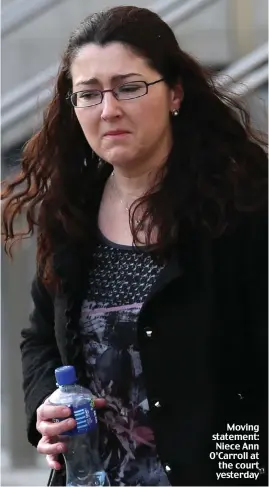  ??  ?? Moving statement: Niece Ann O’Carroll at the court yesterday