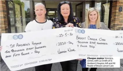  ??  ?? Cheque mates Veronica, centre, with Liz Smith of St Andrew’s Hospice, left and Ali Reade of Breast cancer Care