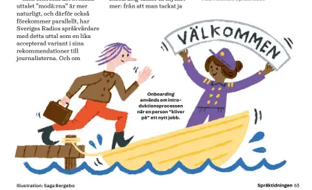  ?? Illustrati­on: Saga Bergebo ?? Onboarding används om introdukti­onsprocess­en när en person ”kliver
på” ett nytt jobb.