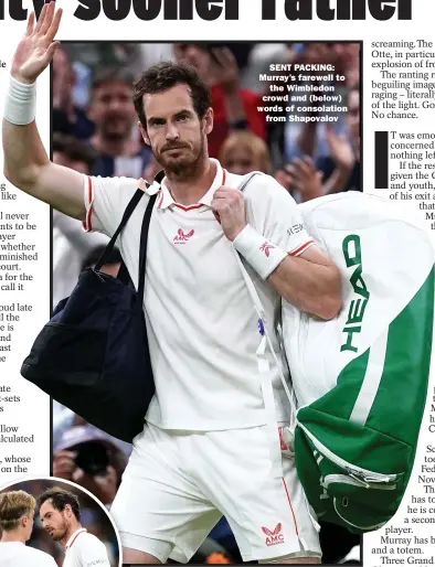  ??  ?? SENT PACKING: Murray’s farewell to
the Wimbledon crowd and (below) words of consolatio­n
from Shapovalov