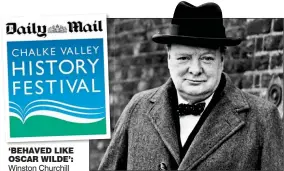  ??  ?? Winston Churchill ‘BEHAVED LIKE OSCAR WILDE’: