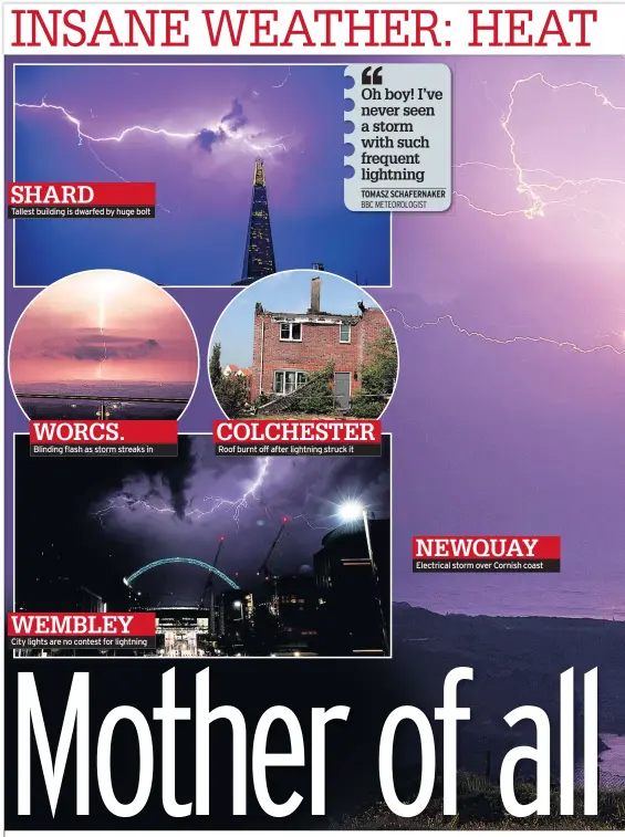  ??  ?? Tallest building is dwarfed by huge bolt Blinding flash as storm streaks in City lights are no contest for lightning Roof burnt off after lightning struck it Electrical storm over Cornish coast DM1ST
