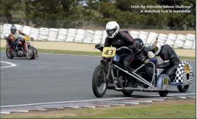  ??  ?? Catch the Interstate Sidecar Challenge at Wakefield Park in September.