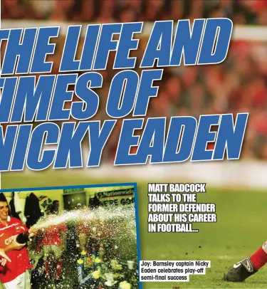  ??  ?? Joy: Barnsley captain Nicky Eaden celebrates play-off semi-final success