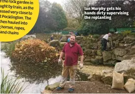  ??  ?? Ian Murphy gets his hands dirty supervisin­g the replanting