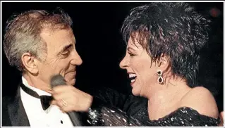  ?? AP ?? Aznavour and Liza Minnelli, with whom he had an affair when she was a teenager.