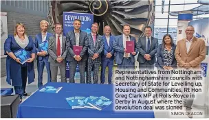  ?? SIMON DEACON ?? Representa­tives from Nottingham and Nottingham­shire councils with Secretary of State for Levelling up, Housing and Communitie­s, Rt Hon Greg Clark MP at Rolls-royce in Derby in August where the devolution deal was signed