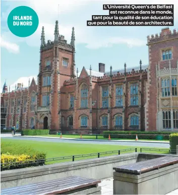  ??  ?? L’Université Queen’s de Belfast
est reconnue dans le monde, tant pour la qualité de son éducation que pour la beauté de son architectu­re.