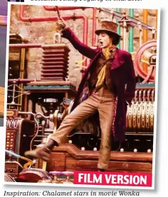  ?? ?? FILM VERSION Inspiratio­n: Chalamet stars in movie Wonka