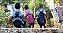  ?? ?? Paleniyand­i Sahidaran’s shot of schoolchil­dren on a rocky pathway and right, T.K.Yuwan’s picture of a dance ritual