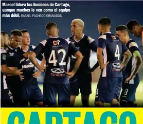  ?? RAFAEL PACHECO GRANADOS ?? Marcel lidera las ilusiones de Cartago, aunque muchos lo ven como el equipo más débil.