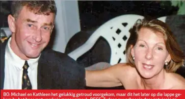  ??  ?? BO: Michael en Kathleen het gelukkig getroud voorgekom, maar dit het later op die lappe gekom hy het haar met verskeie mans verneuk. REGS: Tydens sy verhoor is daar getuienis gelewer oor die skedeldiep snywonde aan Kathleen se kop.