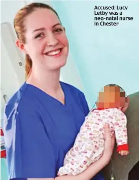  ?? ?? Accused: Lucy Letby was a neo-natal nurse in Chester