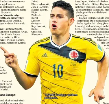  ??  ?? UJAMES Rodriguez oyisilomo seColombia.