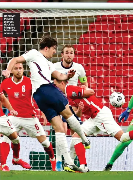  ?? PA ?? Decisive: Poland players duck as Maguire blasts the winner