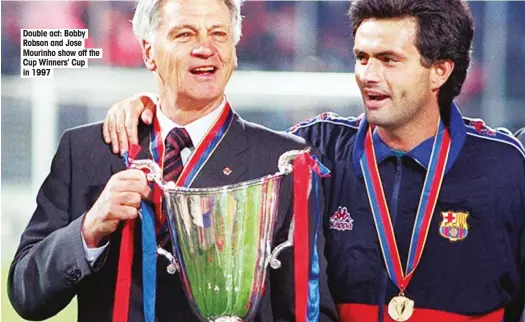  ??  ?? Double act: Bobby Robson and Jose Mourinho show off the Cup Winners’ Cup in 1997
