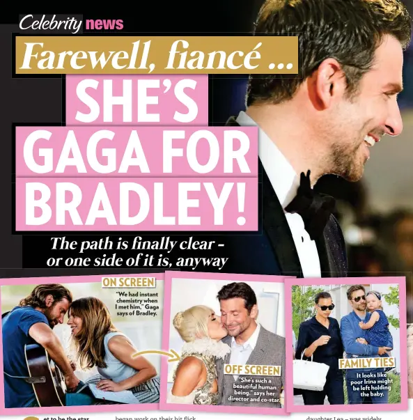  ??  ?? “We had instant chemistry when I met him,” Gaga says of Bradley. ON SCREEN