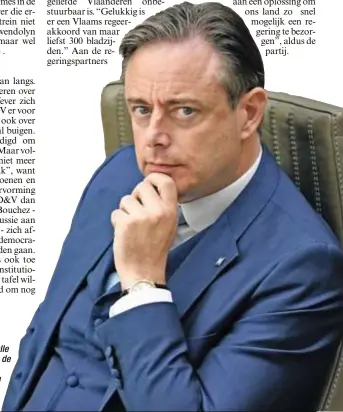  ?? FOTO PHOTO NEWS ?? Bart De Wever beukt op alle mogelijke manieren in op de Vivaldi-coalitie. Vooral Open Vld en CD&V krijgen ervan langs, wat veel belooft voor de Vlaamse regering.