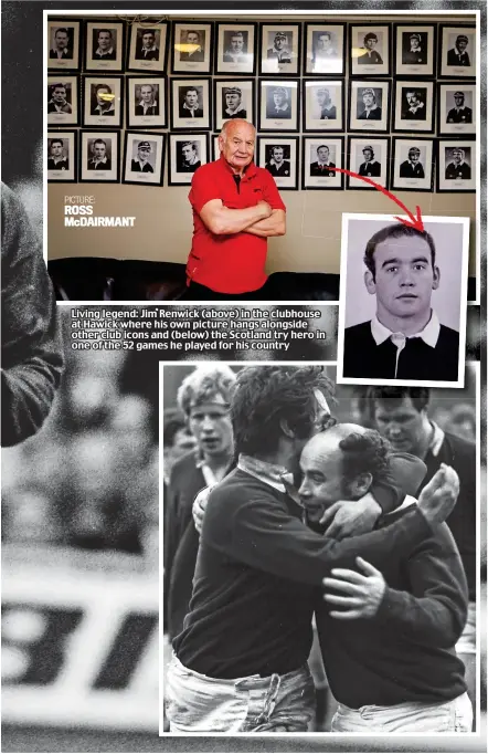  ?? PICTURE: ROSS McDAIRMANT ?? Living legend: Jim Renwick (above) in the clubhouse at Hawick where his own picture hangs alongside other club icons and (below) the Scotland try hero in one of the 52 games he played for his country