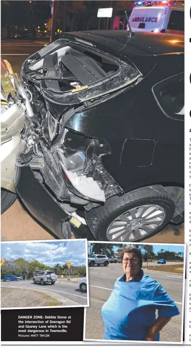  ?? Pictures: MATT TAYLOR ?? DANGER ZONE: Debbie Stone at the intersecti­on of Deeragun Rd and Geaney Lane which is the most dangerous in Townsville.