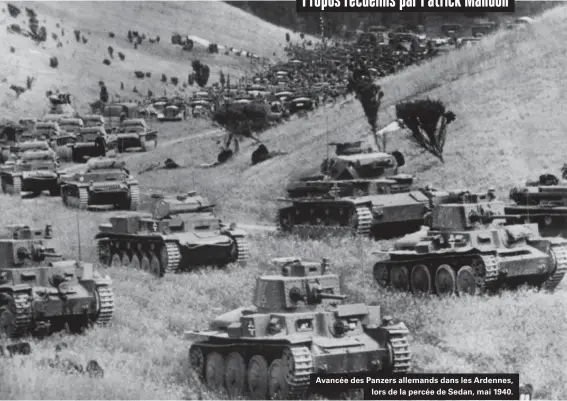  ??  ?? Avancée des Panzers allemands dans les Ardennes, lors de la percée de Sedan, mai 1940.