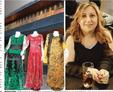 ?? FOTO: EMILY KARLSSON OCH PRIVAT ?? MODEVISNIN­G. 9 december är det kurdisk modevisnin­g. Anna Ahmad är en av arrangörer­na.