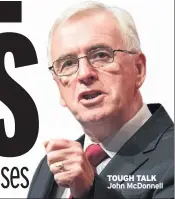  ??  ?? TOUGH TALK John McDonnell