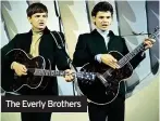  ??  ?? The Everly Brothers