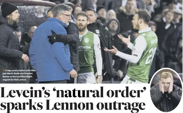  ??  ?? 0 Craig Levein clashes with Hibs pair Martin Boyle and Brandon Barker on the touchline. Right, anguish for Neil Lennon