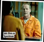  ?? ?? IAIN GLEN AS SPEELMAN