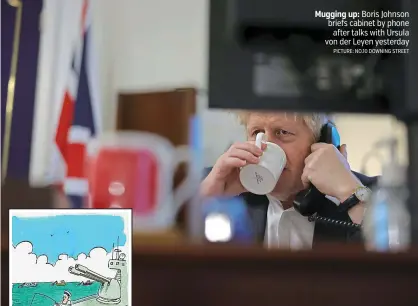  ?? PICTURE: NO.10 DOWNING STREET ?? Mugging up: Boris Johnson briefs cabinet by phone after talks with Ursula von der Leyen yesterday