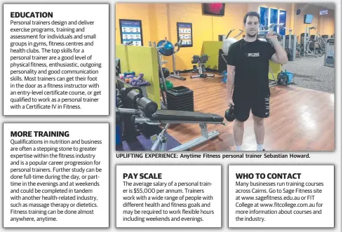  ??  ?? UPLIFTING EXPERIENCE: Anytime Fitness personal trainer Sebastian Howard.