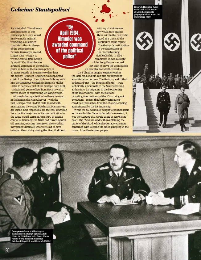  ??  ?? Gestapo conference following an assassinat­ion attempt against Adolf Hitler in 1939 (From left: Franz Huber, Arthur Nebe, Heinrich Himmler, Reinhard Heydrich and Heinrich Müller) Heinrich Himmler, Adolf Hitler and Viktor Lutze in Leni Riefenstah­l’s propaganda film about the Nuremberg Rally