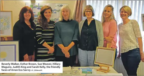  ?? 01_B36eco01 ?? Beverly Walker, Esther Brown, Sue Weaver, Hillary Maguire, Judith King and Sarah Kelly, the friendly faces of Arran Eco Savvy.
