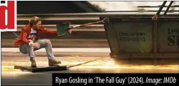  ?? ?? Ryan Gosling in ‘The Fall Guy’ (2024). Image: IMDb