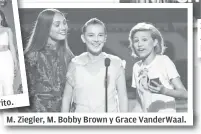  ??  ?? M. Ziegler, M. Bobby Brown y Grace VanderWaal.