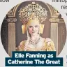  ?? ?? Elle Fanning as Catherine The Great