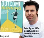 ??  ?? Eoin Ryan, Life Coach, and his book Outcome Running.