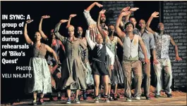  ?? PHOTO:
VELI NHLAPO ?? IN SYNC: A group of dancers during rehearsals of Biko s Quest