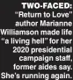  ?? ?? TWO-FACED: “Return to Love” author Marianne Williamson made life “a living hell” for her 2020 presidenti­al campaign staff, former aides say. She’s running again.