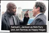  ??  ?? Samuel L Jackson as Nick Fury and Jon Favreau as Happy Hogan