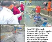  ??  ?? Sena MLA Dilip Lande (extreme left) seen threatenin­g the contractor (in blue) . The contractor was made to sit on a waterlogge­d street in Chandivli for allegedly not cleaning drains properly.