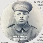  ??  ?? WISE Private Harry Wilson