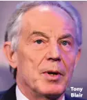  ??  ?? &gt; Tony Blair